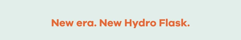 New era. New Hydro Flask.
