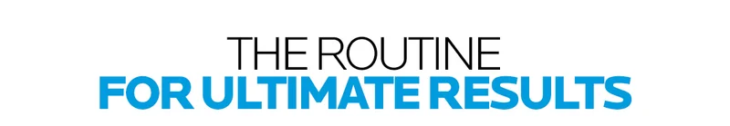 The Routine For Ultimate Results