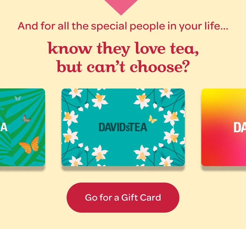 Know they love tea, but can’t choose? - Go for a Gift Card