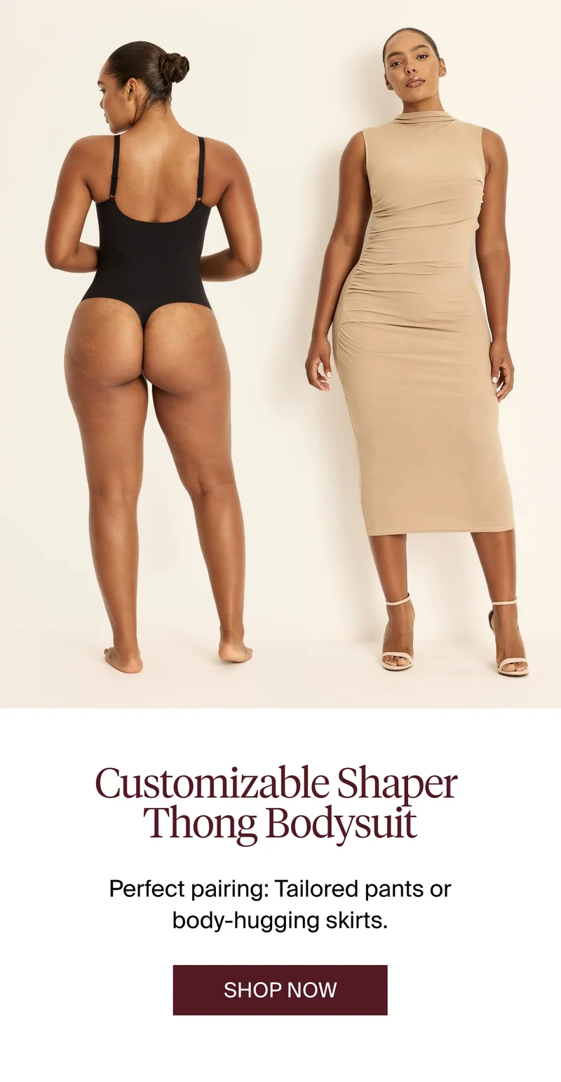 Customizable Shaper Thong Bodysuit. Perfect pairing: Tailored pants or body-hugging skirts. SHOP NOW.