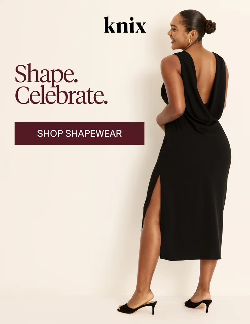 Knix: Shape. Celebrate. SHOP SHAPEWEAR