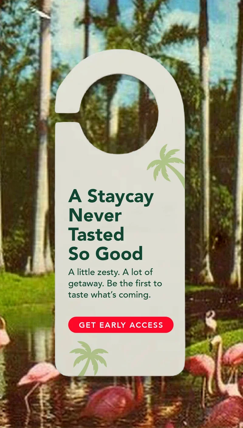 A little zesty. A lot of getaway. Be the first to taste what's coming. Sign up for early access now