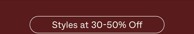 Styles at 30-50% Off