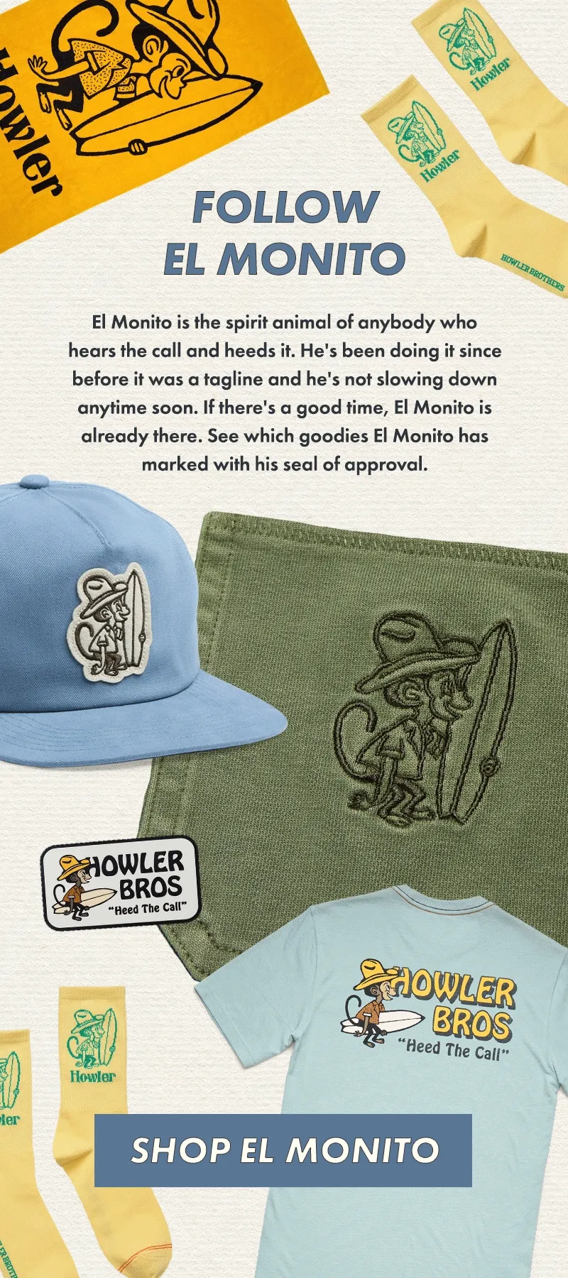 El Monito is the spirit animal of anybody who hears the call and heeds it. He's been doing it since before it was a tagline and he's not slowing down anytime soon. If there's a good time, El Monito is already there. See which goodies El Monito has marked with his seal of approval.