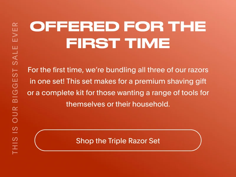 Offered for the first time - the Triple Razor Set one each of our razor models