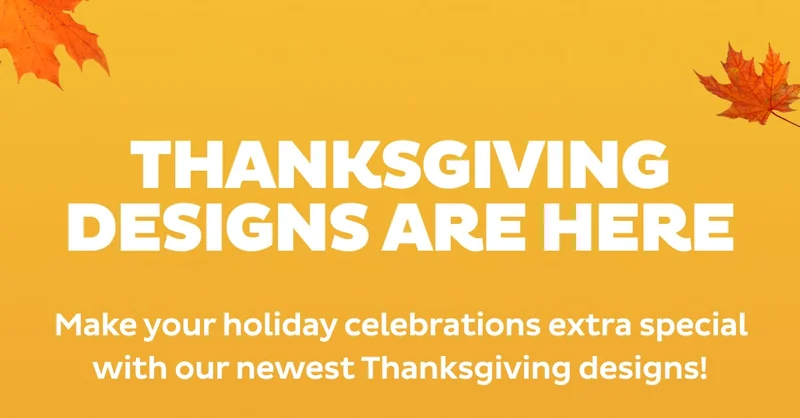 Thanksgiving Designs Are Here Thanksgiving Designs Are Here