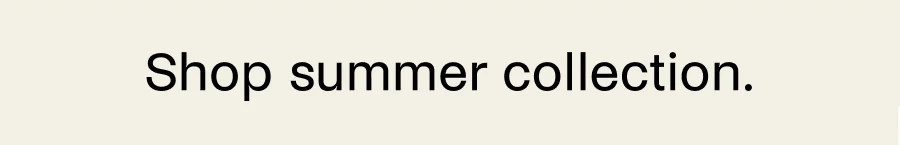 Shop summer collection.