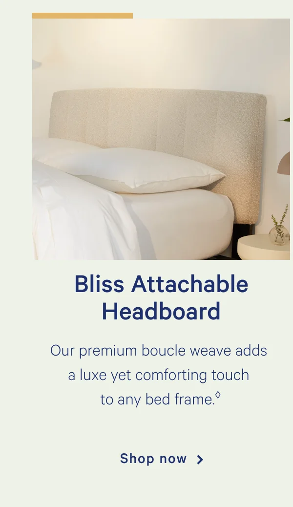Bliss Attachable Headboard >> Our premium boucle weave adds a luxe yet comforting touch to any bed frame. >> *Must purchase headboard bracket >> Shop now >>