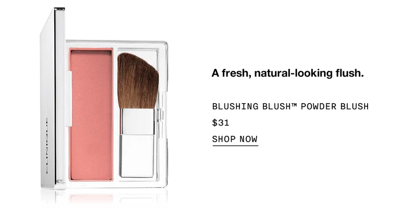 A fresh, natural-looking flush. BLUSHING BLUSH™ POWDER BLUSH $31 | SHOP NOW