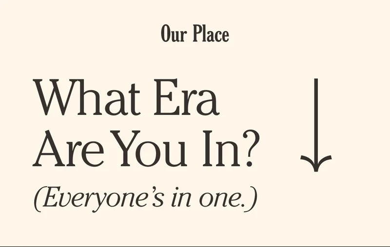 Our Place - What Era Are You In? (Everyone's in one.)