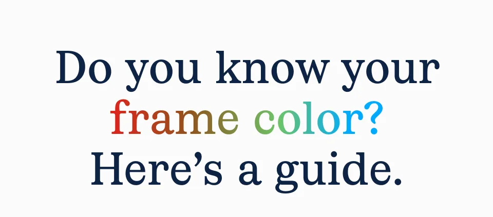 Do you know your frame color?