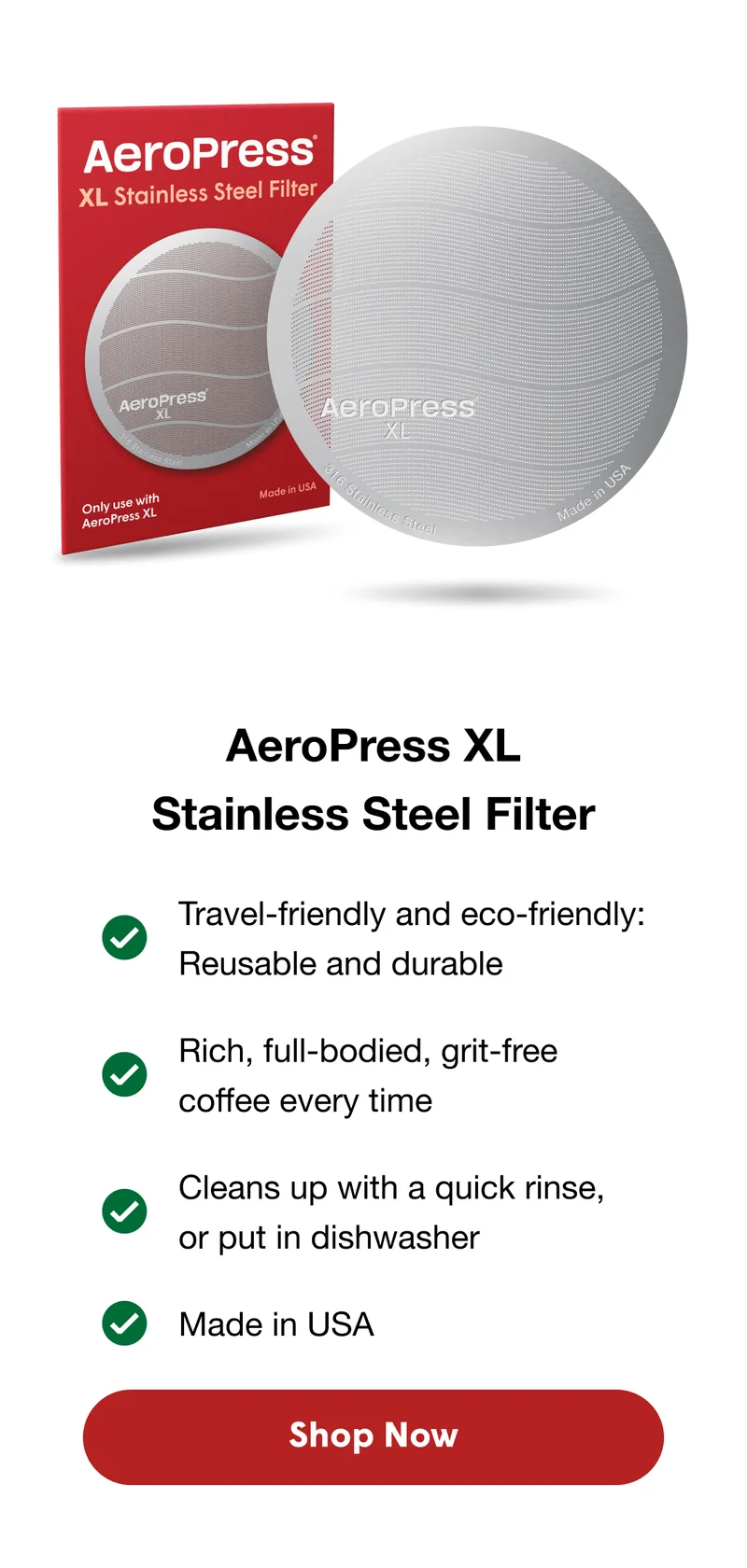 AeroPress XL Stainless Steel Filter Features: Travel-friendly and eco-friendly: Reusable and durable /// Rich, full-bodied, grit-free coffee every time /// Cleans up with a quick rinse, or put in dishwasher /// Made in USA - Shop Now