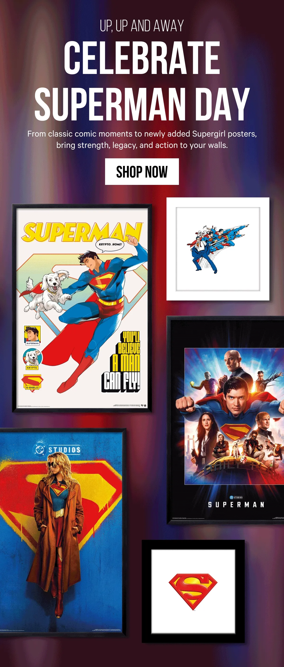 Up, Up and Away - Celebrate Superman Day: From classic comic moments to newly added Supergirl posters, bring strength, legacy, and action to your walls.