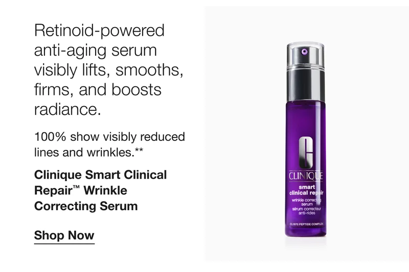 Retinoid-powered anti-aging serum visibly lifts, smooths, firms, and boosts radiance. 100% show visibly reduced lines and wrinkles.** Clinique Smart Clinical Repair™ Wrinkle Correcting Serum Shop Now