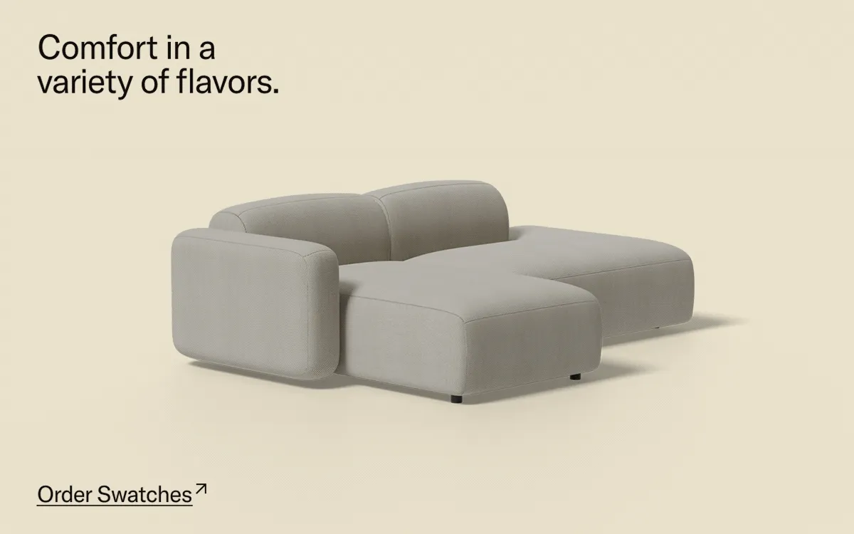 Comfort in a variety of flavors. Order Swatches