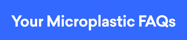 Learn more about microplastic exposure.