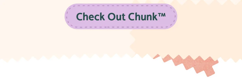 Check Out Chunk™