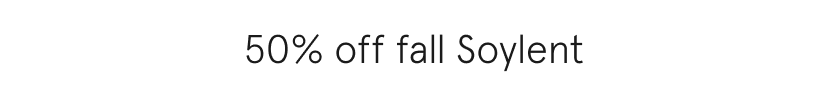 50% off fall soylent