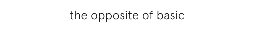 the opposite of basic