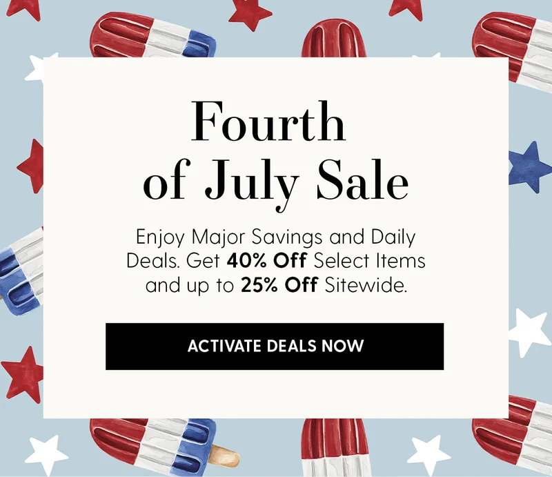 Fourth of July Sale | Enjoy Major Savings and Daily Deals. Get 40% Off Select Items and up to 25% Off Sitewide | Activate Deals Now