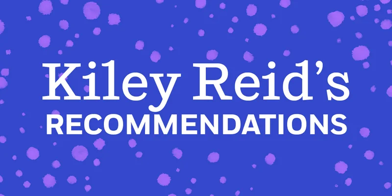 Kiley Reid Recommends