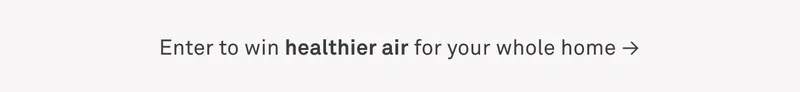 Enter to win healthier air for your whole home