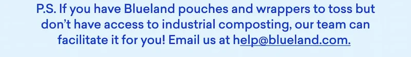 Don't have access to industrial composting? Email our team and we'll take care of it for you!