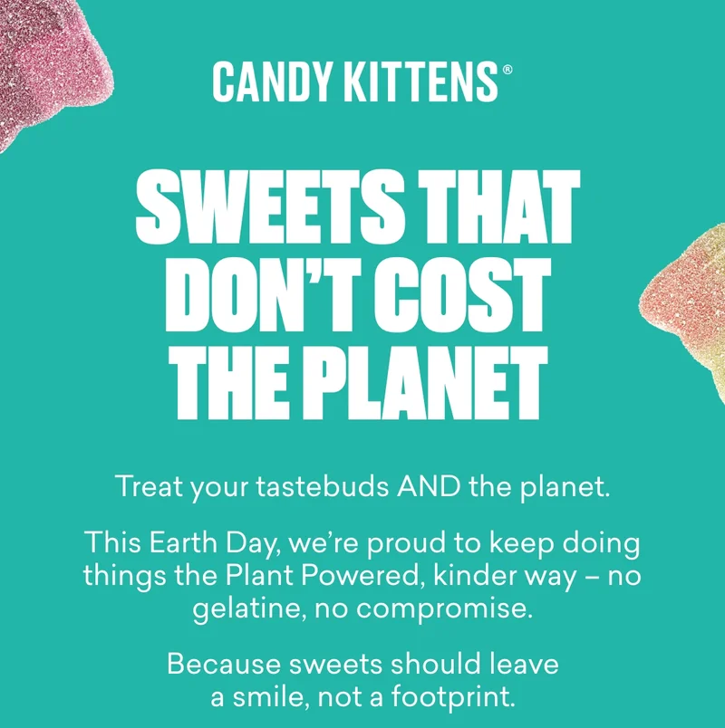 Sweets that don’t cost the planet- Treat your tastebuds AND the planet.   This Earth Day, we’re proud to keep doing things the Plant Powered, kinder way – no gelatine, no compromise. Because sweets should leave a smile, not a footprint.