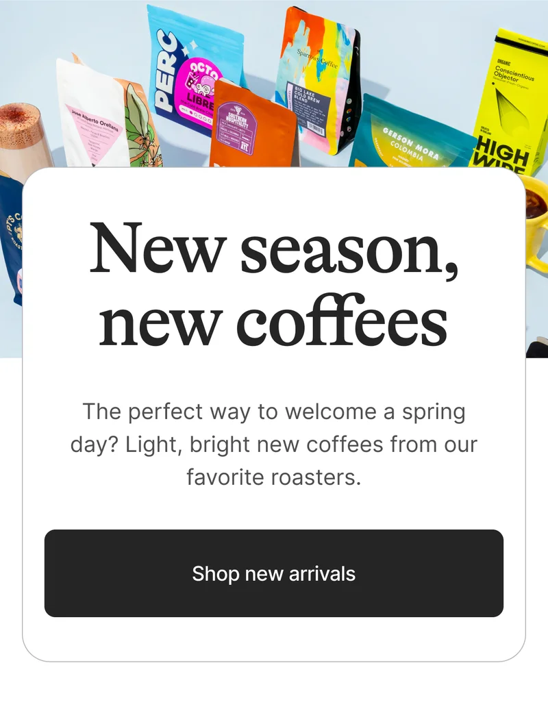 New season, new coffees. Shop new arrivals