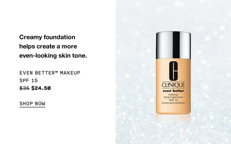 Creamy foundation helps create a more even-looking skin tone. EVEN BETTER TM MAKEUP SPF 15 $24.50 SHOP NOW
