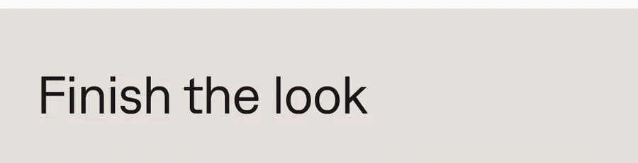 Finish the look