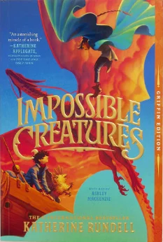 BOOK | Impossible Creatures by Katherine Rundell, Ashley Mackenzie (Illustrator)