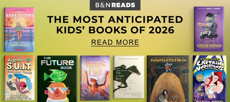 B&N READS | The Most Anticipated Kids' Books of 2026 - READ MORE