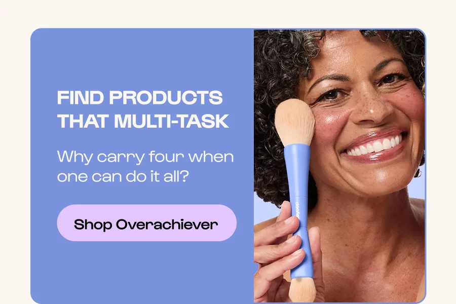 Find products that multi-task - why carry four when one can do it all? - Click to shop overachiever