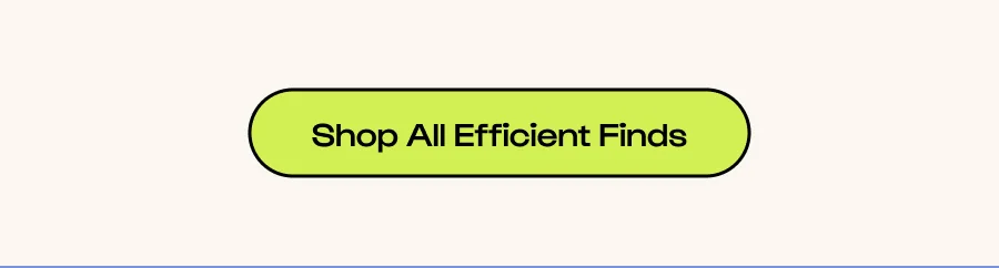 click to shop all efficient finds