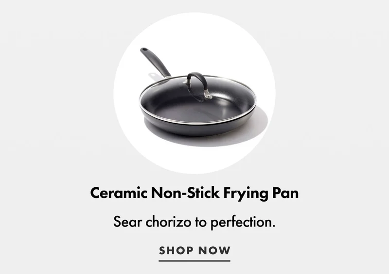 Ceramic Non-Stick Frying Pan. Sear chorizo to perfection. | SHOP NOW