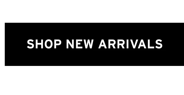 SHOP NEW ARRIVALS