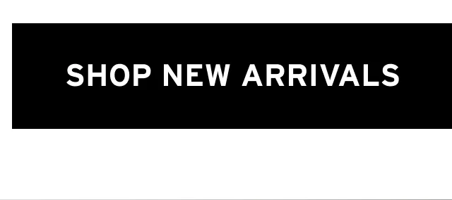 SHOP NEW ARRIVALS