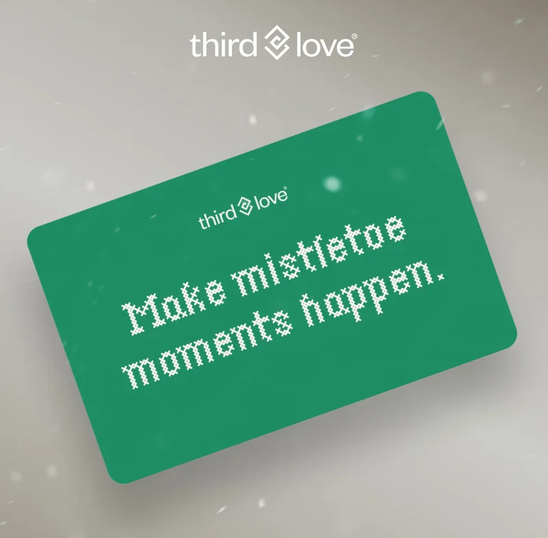 ThirdLove. Make mistletoe moments happen.