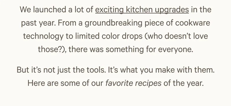 We launched a lot of exciting kitchen upgrades in the past year. From a groundbreaking piece of cookware technology to limited color drops (who doesn’t love those?), there was something for everyone.