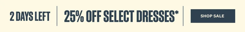 25% Off All Dresses*