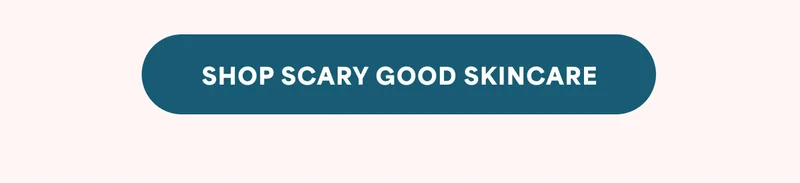 SHOP SCARY GOOD SKINCARE