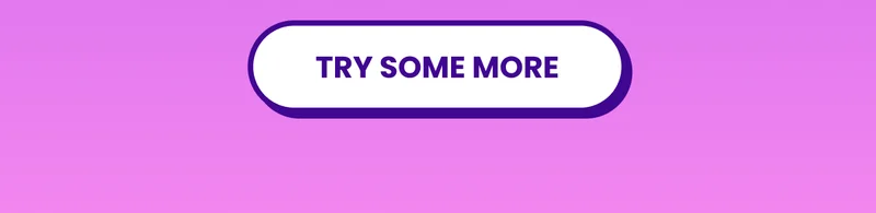 Try some more