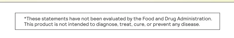 *These statements have not been evaluated by the Food and Drug Administration. This product is not intended to diagnose, treat, cure, or prevent any disease.