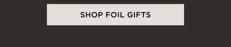 Shop Foil Gifts