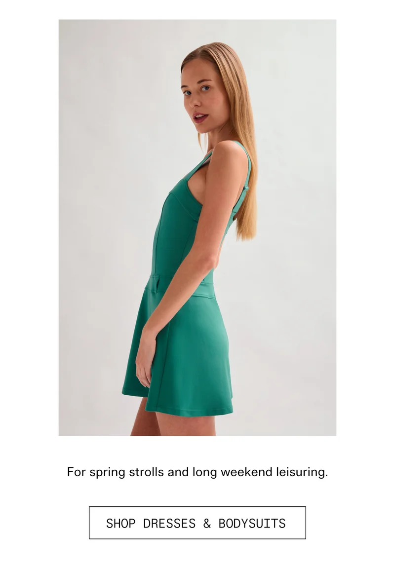 For spring strolls and long weekend leisuring.  |  SHOP DRESSES & BODYSUITS