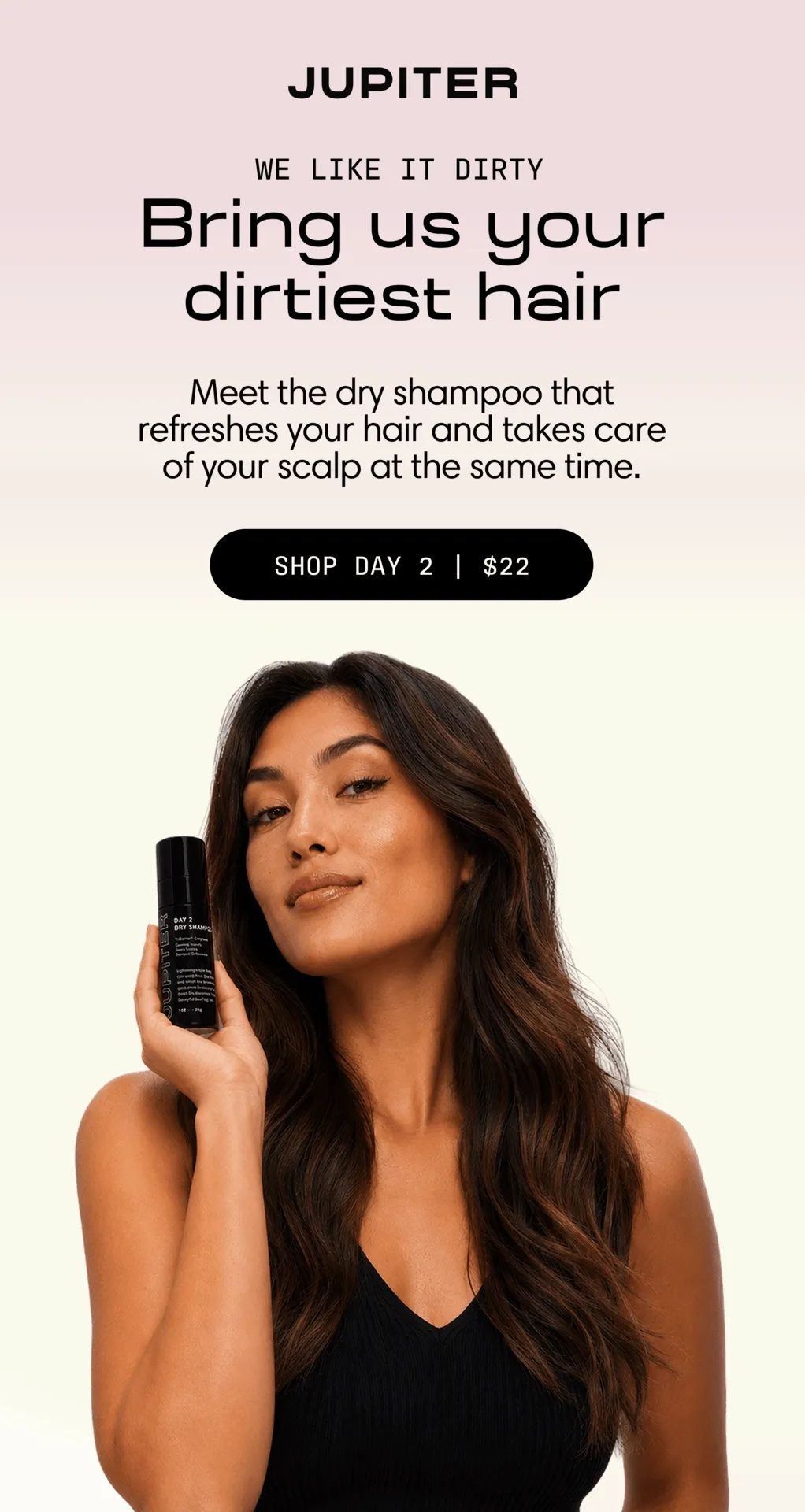 Bring us your dirtiest hair.