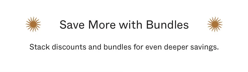 Stack discounts and bundles for even deeper savings.