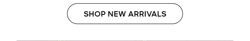 SHOP NEW ARRIVALS