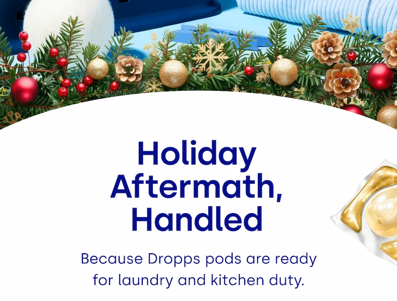 Holiday Aftermath, Handled | Because Dropps pods are ready for laundry and kitchen duty.